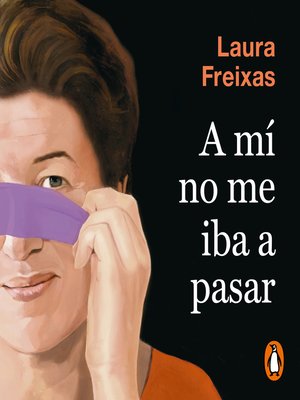 cover image of A mí no me iba a pasar